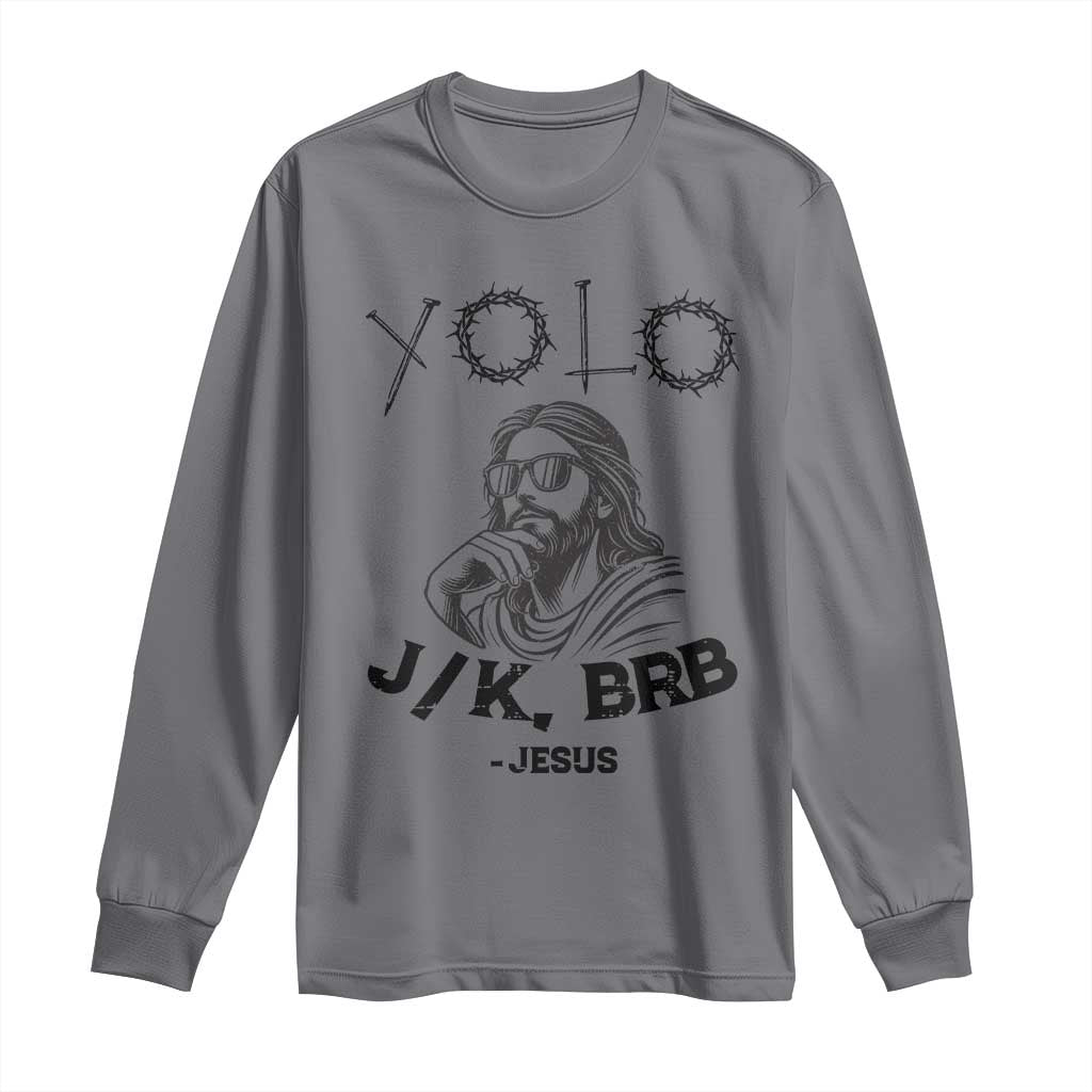 Yolo Jk BRB Jesus Long Sleeve Shirt Funny Easter Day Ressurection Christians - Wonder Print Shop