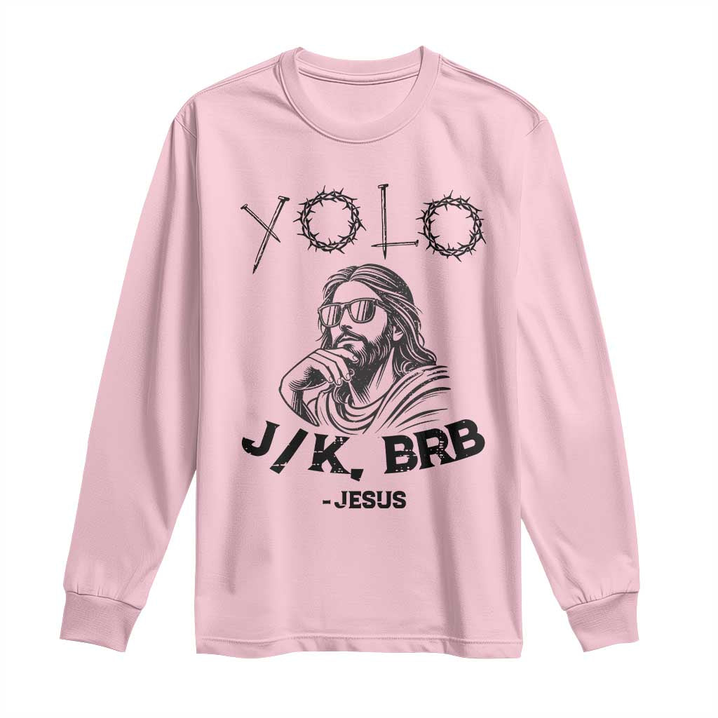 Yolo Jk BRB Jesus Long Sleeve Shirt Funny Easter Day Ressurection Christians - Wonder Print Shop