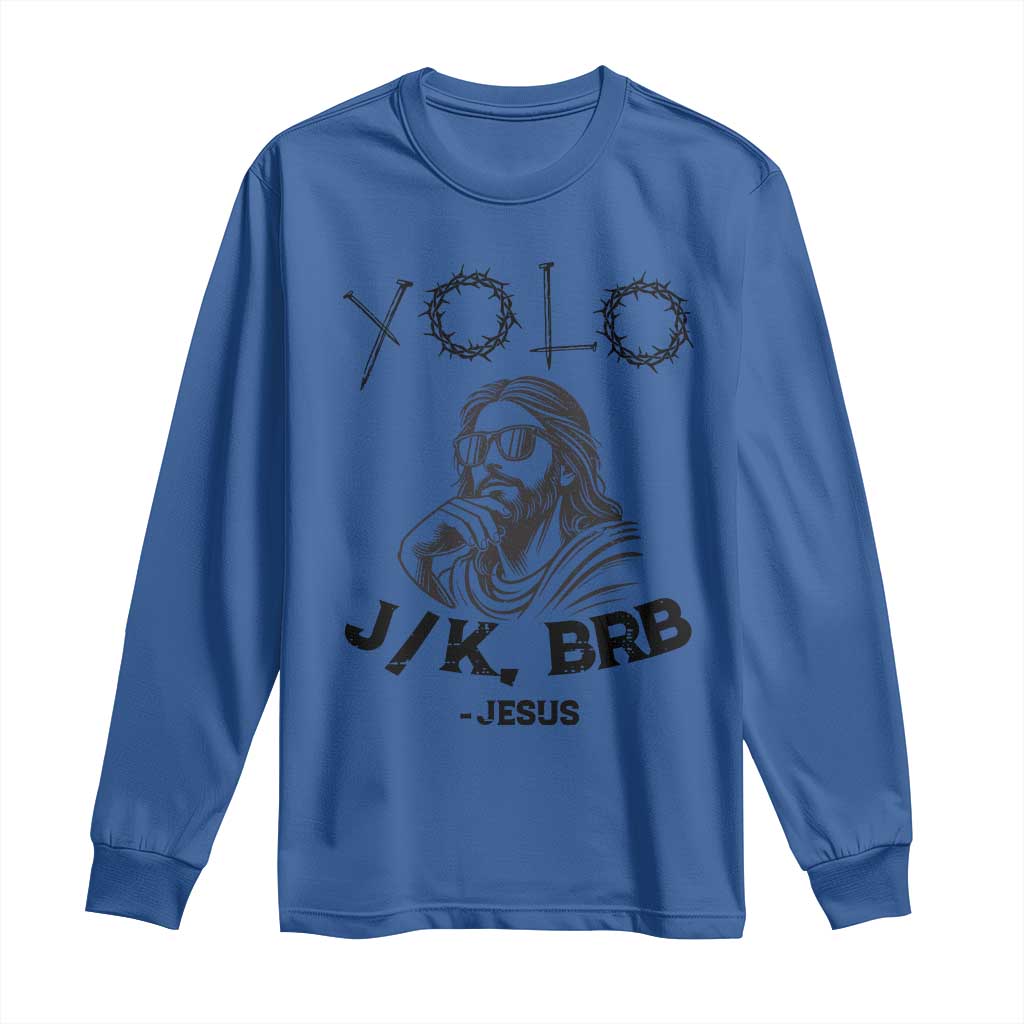 Yolo Jk BRB Jesus Long Sleeve Shirt Funny Easter Day Ressurection Christians - Wonder Print Shop