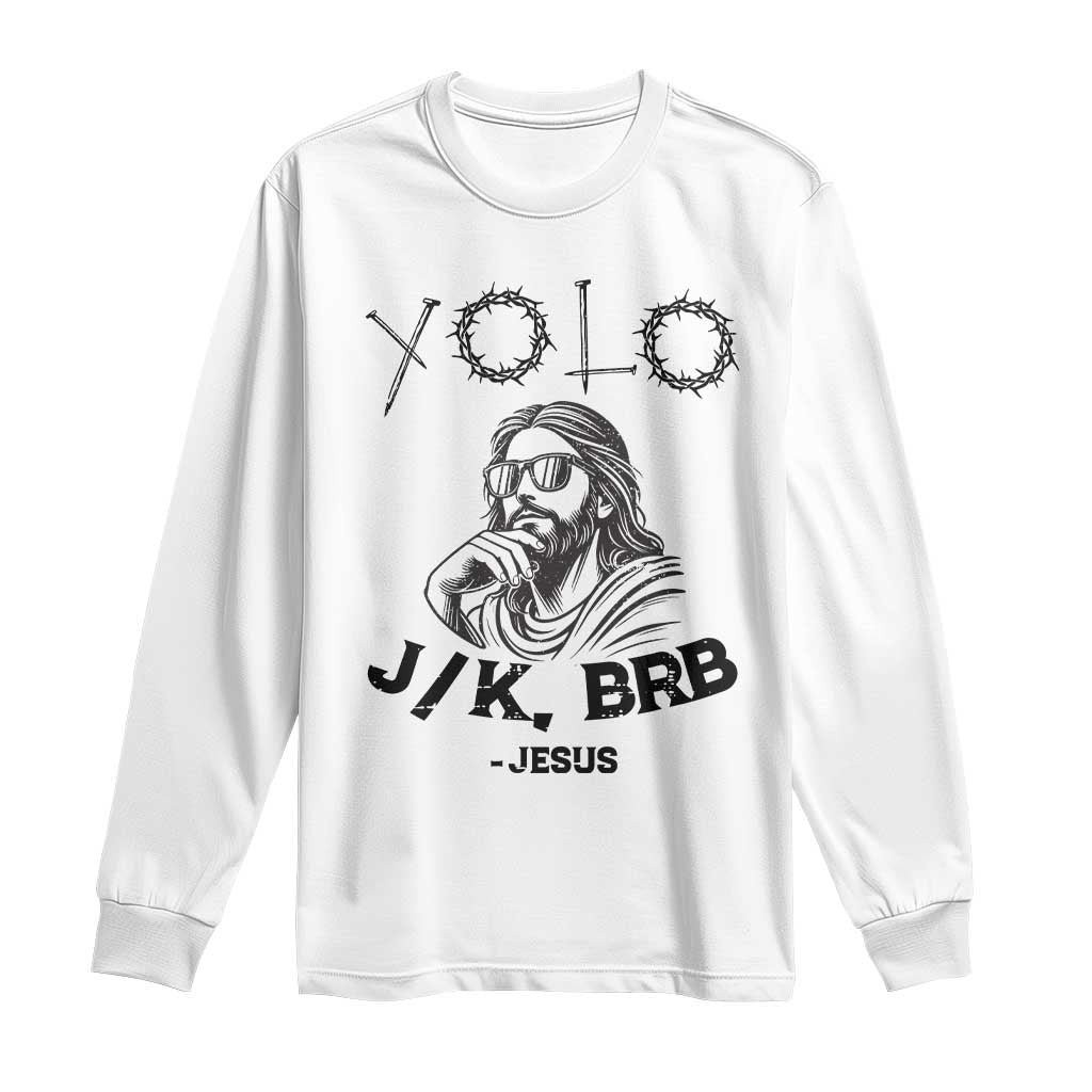 Yolo Jk BRB Jesus Long Sleeve Shirt Funny Easter Day Ressurection Christians - Wonder Print Shop