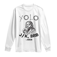 Yolo Jk BRB Jesus Long Sleeve Shirt Funny Easter Day Ressurection Christians - Wonder Print Shop