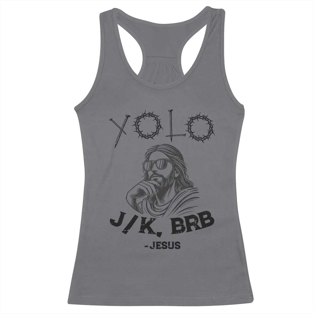 Yolo Jk BRB Jesus Racerback Tank Top Funny Easter Day Ressurection Christians - Wonder Print Shop