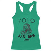 Yolo Jk BRB Jesus Racerback Tank Top Funny Easter Day Ressurection Christians - Wonder Print Shop