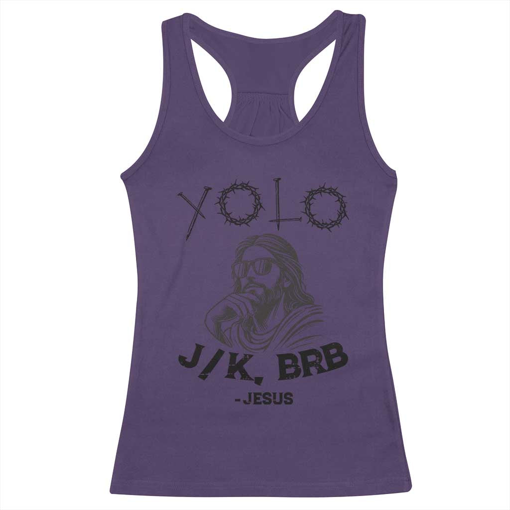 Yolo Jk BRB Jesus Racerback Tank Top Funny Easter Day Ressurection Christians - Wonder Print Shop