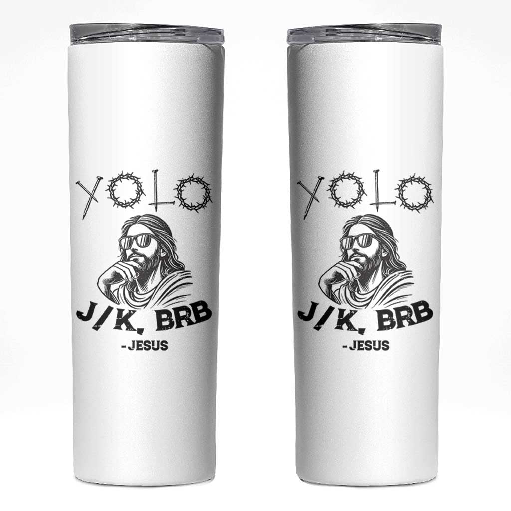Yolo Jk BRB Jesus Skinny Tumbler Funny Easter Day Ressurection Christians - Wonder Print Shop