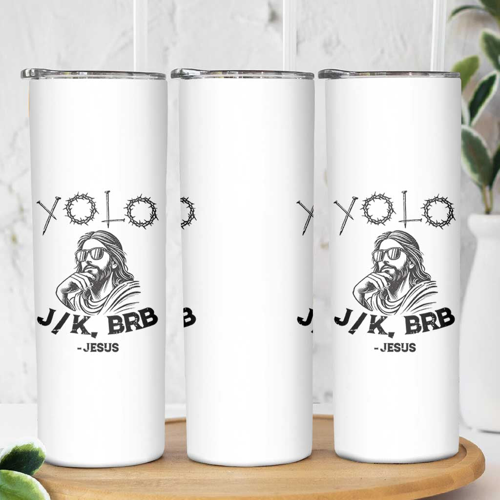 Yolo Jk BRB Jesus Skinny Tumbler Funny Easter Day Ressurection Christians - Wonder Print Shop
