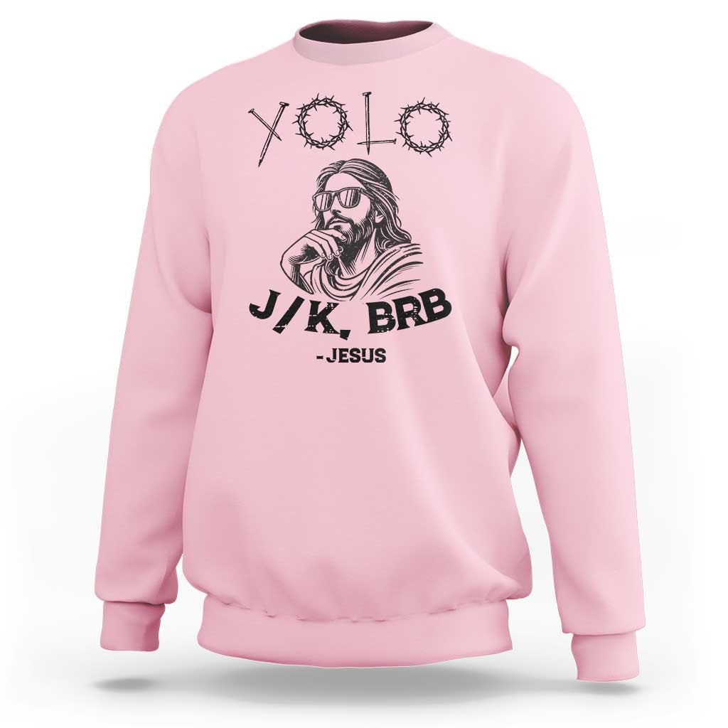 Yolo Jk BRB Jesus Sweatshirt Funny Easter Day Ressurection Christians - Wonder Print Shop