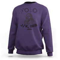 Yolo Jk BRB Jesus Sweatshirt Funny Easter Day Ressurection Christians - Wonder Print Shop