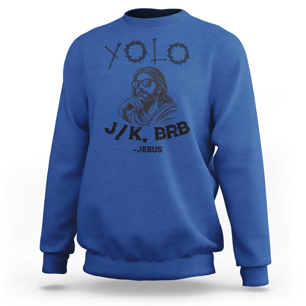 Yolo Jk BRB Jesus Sweatshirt Funny Easter Day Ressurection Christians - Wonder Print Shop