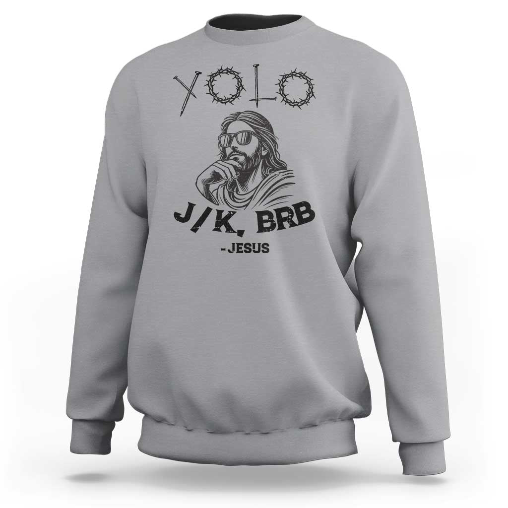 Yolo Jk BRB Jesus Sweatshirt Funny Easter Day Ressurection Christians - Wonder Print Shop