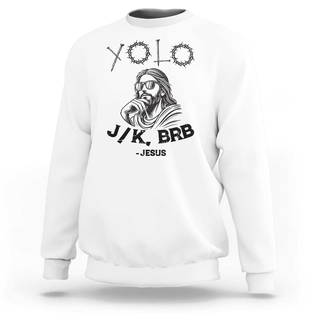 Yolo Jk BRB Jesus Sweatshirt Funny Easter Day Ressurection Christians - Wonder Print Shop