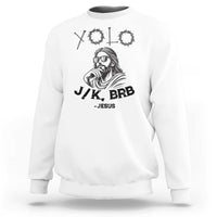 Yolo Jk BRB Jesus Sweatshirt Funny Easter Day Ressurection Christians - Wonder Print Shop