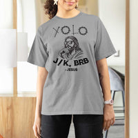 Yolo Jk BRB Jesus T Shirt For Women Funny Easter Day Ressurection Christians - Wonder Print Shop