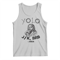 Yolo Jk BRB Jesus Tank Top Funny Easter Day Ressurection Christians - Wonder Print Shop