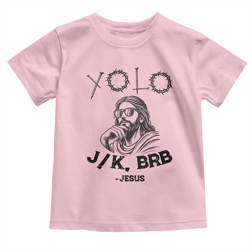 Yolo Jk BRB Jesus Toddler T Shirt Funny Easter Day Ressurection Christians - Wonder Print Shop