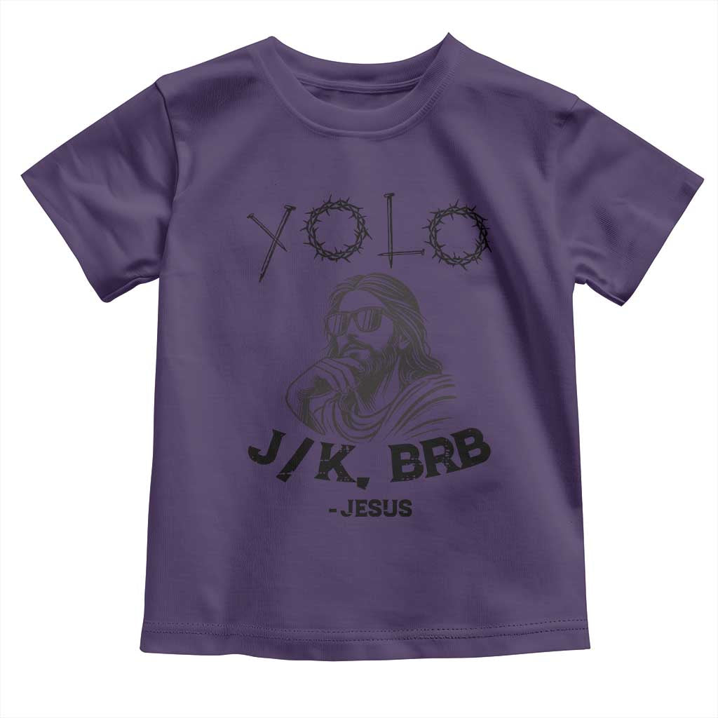 Yolo Jk BRB Jesus Toddler T Shirt Funny Easter Day Ressurection Christians - Wonder Print Shop