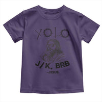 Yolo Jk BRB Jesus Toddler T Shirt Funny Easter Day Ressurection Christians - Wonder Print Shop