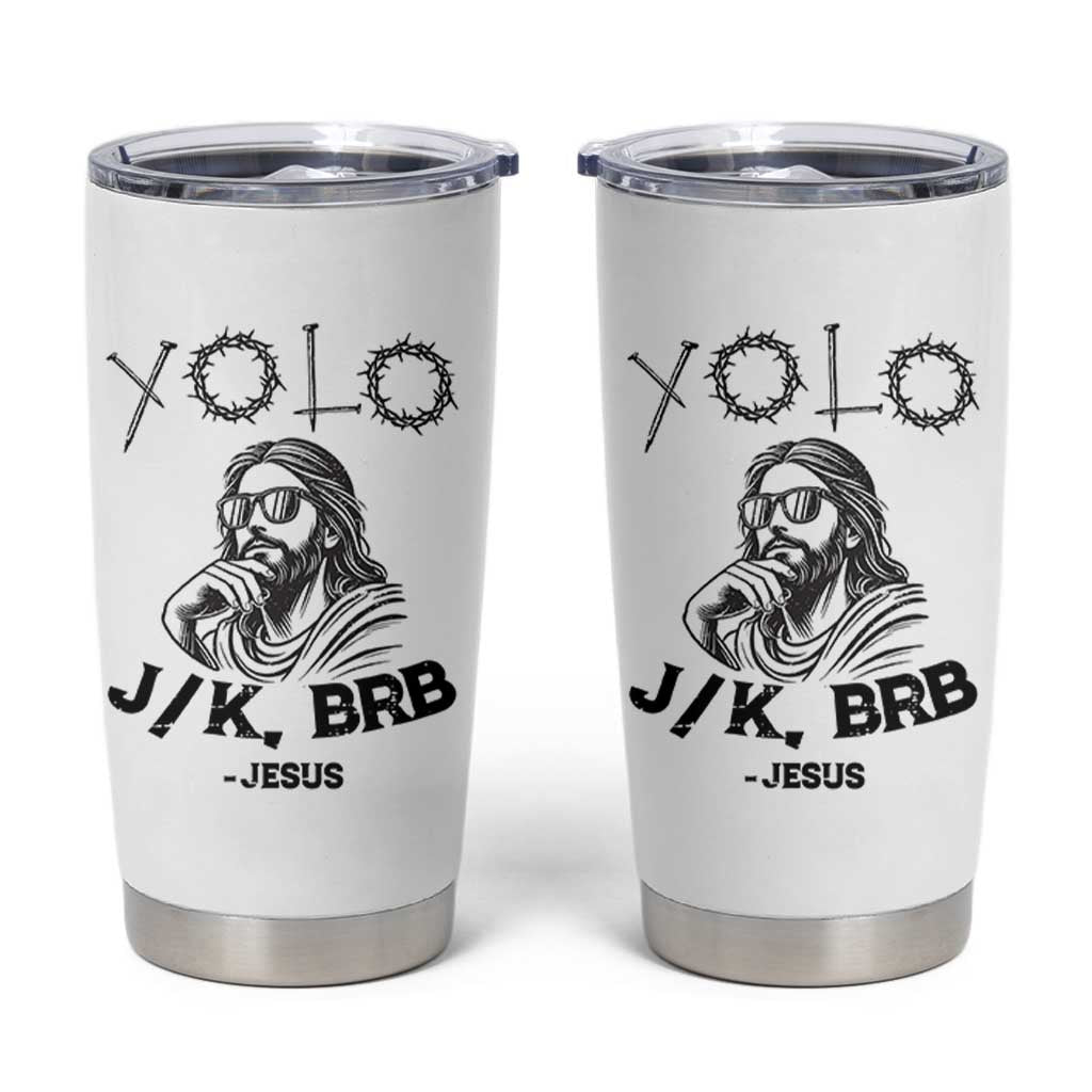 Yolo Jk BRB Jesus Tumbler Cup Funny Easter Day Ressurection Christians - Wonder Print Shop