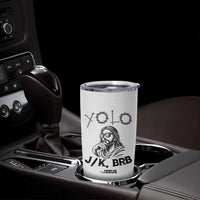 Yolo Jk BRB Jesus Tumbler Cup Funny Easter Day Ressurection Christians - Wonder Print Shop