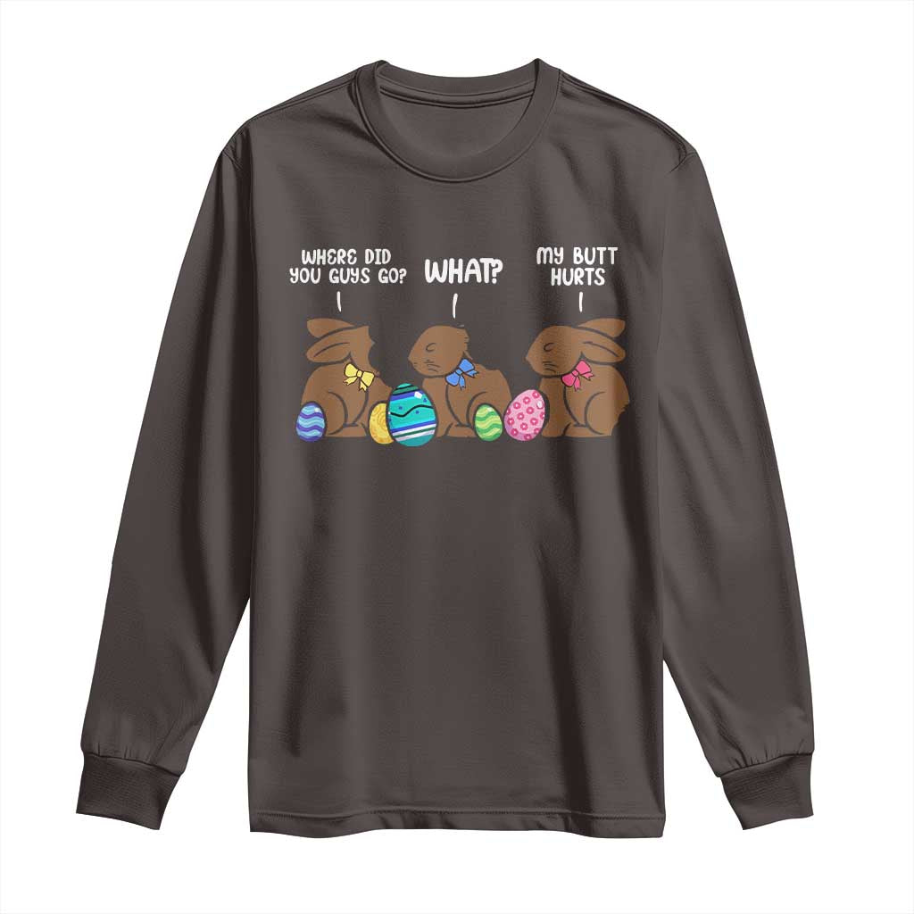 Funny Easter Bunny Long Sleeve Shirt Chocolate Rabbit Where Did You Guys Go