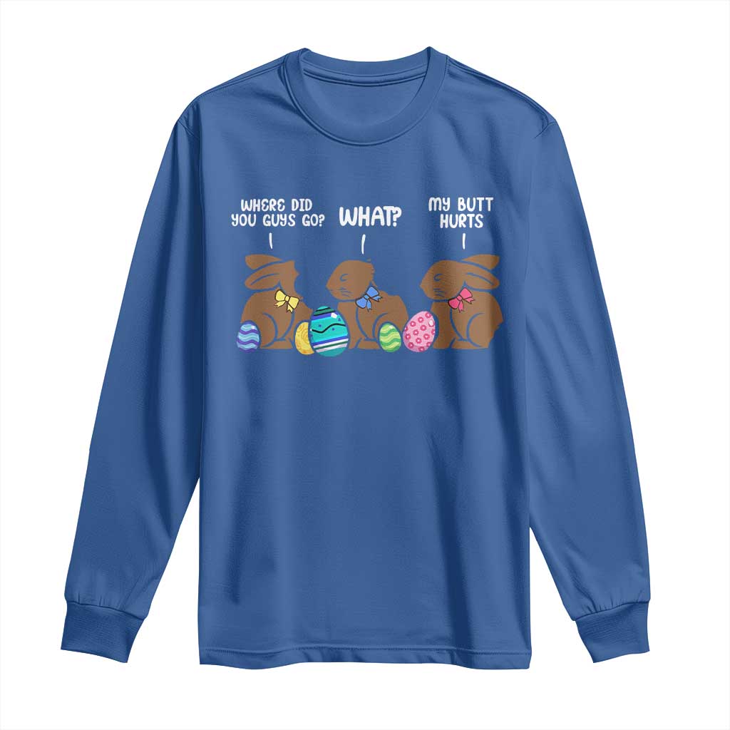 Funny Easter Bunny Long Sleeve Shirt Chocolate Rabbit Where Did You Guys Go