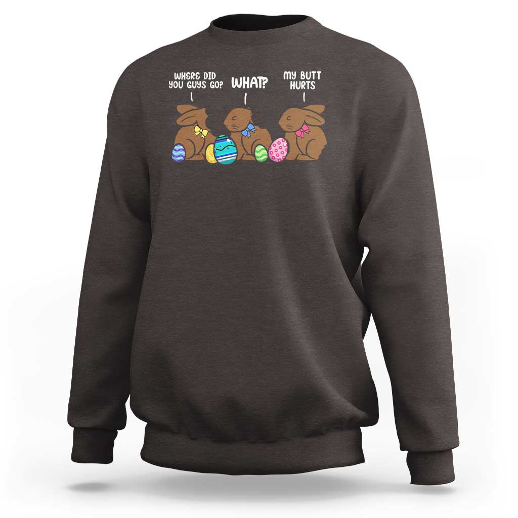 Funny Easter Bunny Sweatshirt Chocolate Rabbit Where Did You Guys Go
