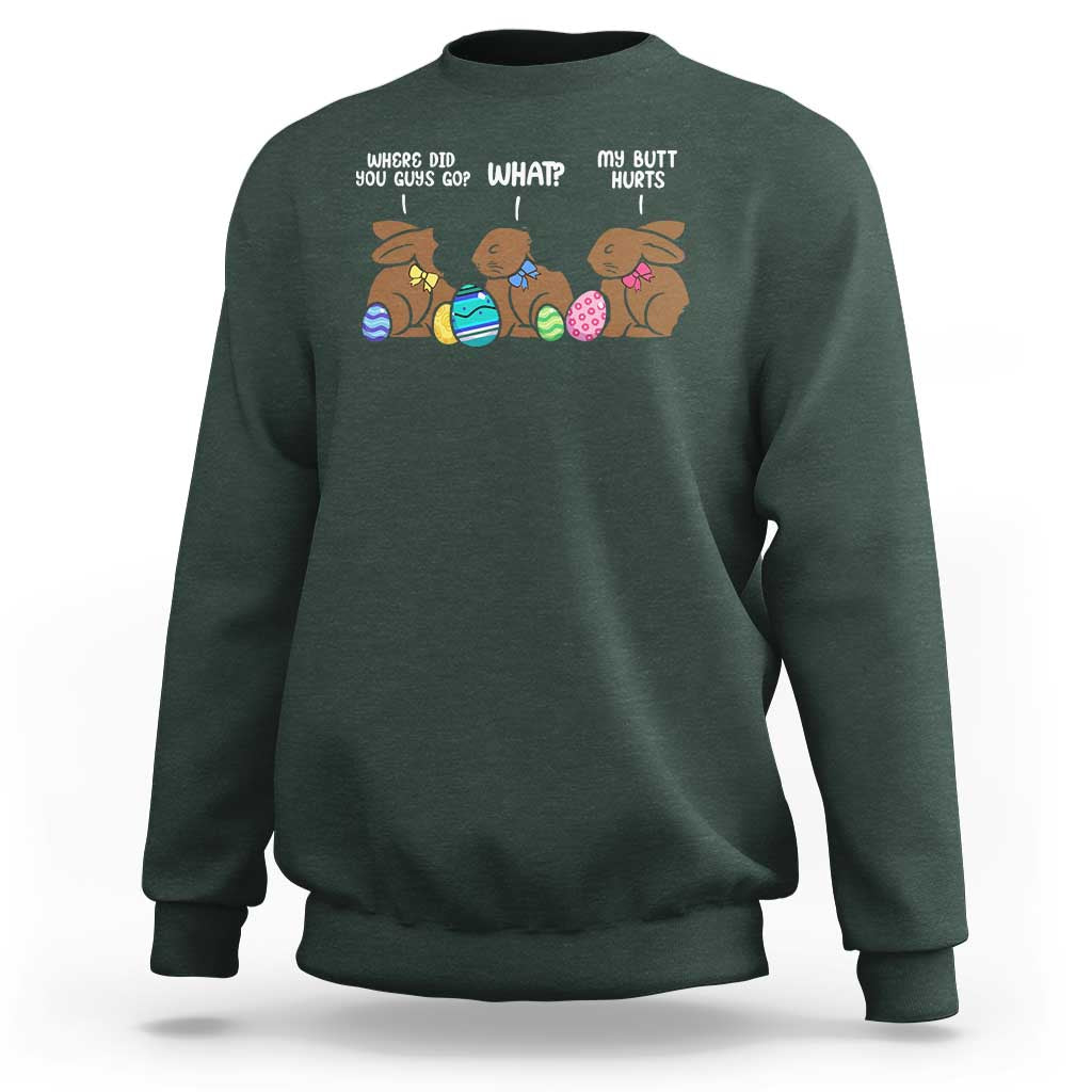 Funny Easter Bunny Sweatshirt Chocolate Rabbit Where Did You Guys Go