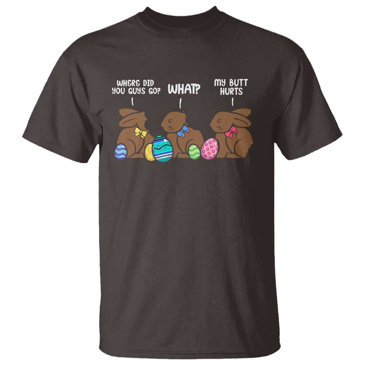 Funny Easter Bunny T Shirt Chocolate Rabbit Where Did You Guys Go