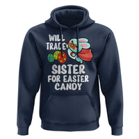 Funny Boys Easter Hoodie Will Trade Sister For Easter Candy