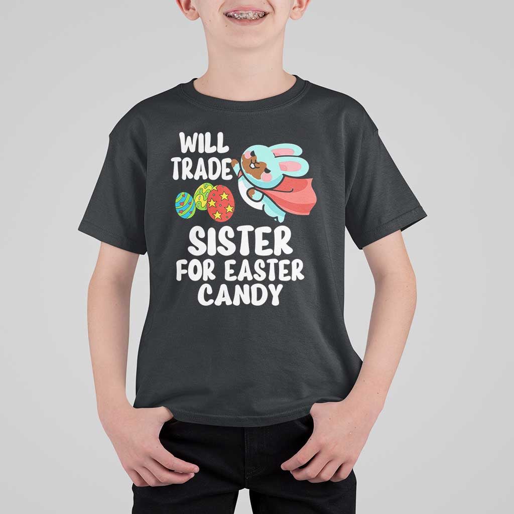 Funny Boys Easter T Shirt For Kid Will Trade Sister For Easter Candy
