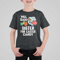 Funny Boys Easter T Shirt For Kid Will Trade Sister For Easter Candy