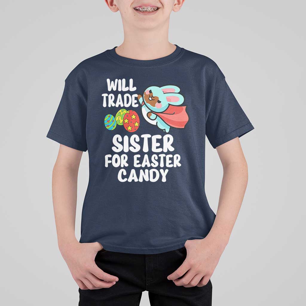Funny Boys Easter T Shirt For Kid Will Trade Sister For Easter Candy