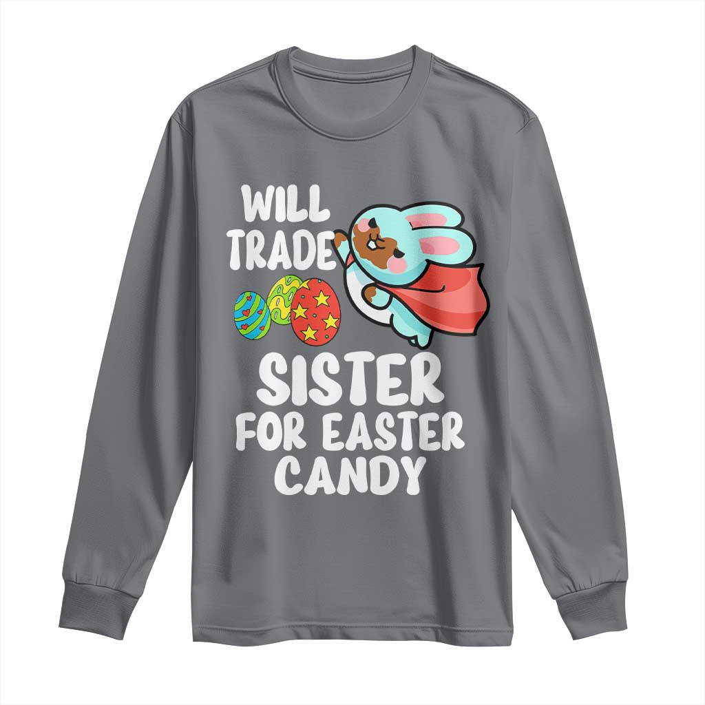 Funny Boys Easter Long Sleeve Shirt Will Trade Sister For Easter Candy