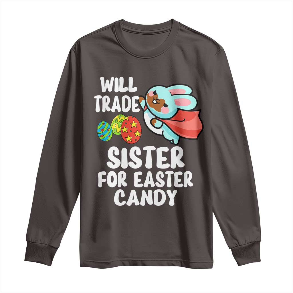 Funny Boys Easter Long Sleeve Shirt Will Trade Sister For Easter Candy