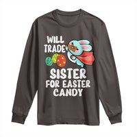Funny Boys Easter Long Sleeve Shirt Will Trade Sister For Easter Candy