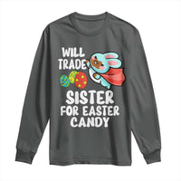 Funny Boys Easter Long Sleeve Shirt Will Trade Sister For Easter Candy