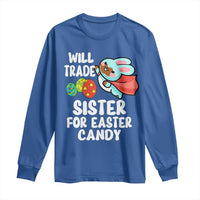 Funny Boys Easter Long Sleeve Shirt Will Trade Sister For Easter Candy