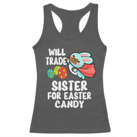 Funny Boys Easter Racerback Tank Top Will Trade Sister For Easter Candy