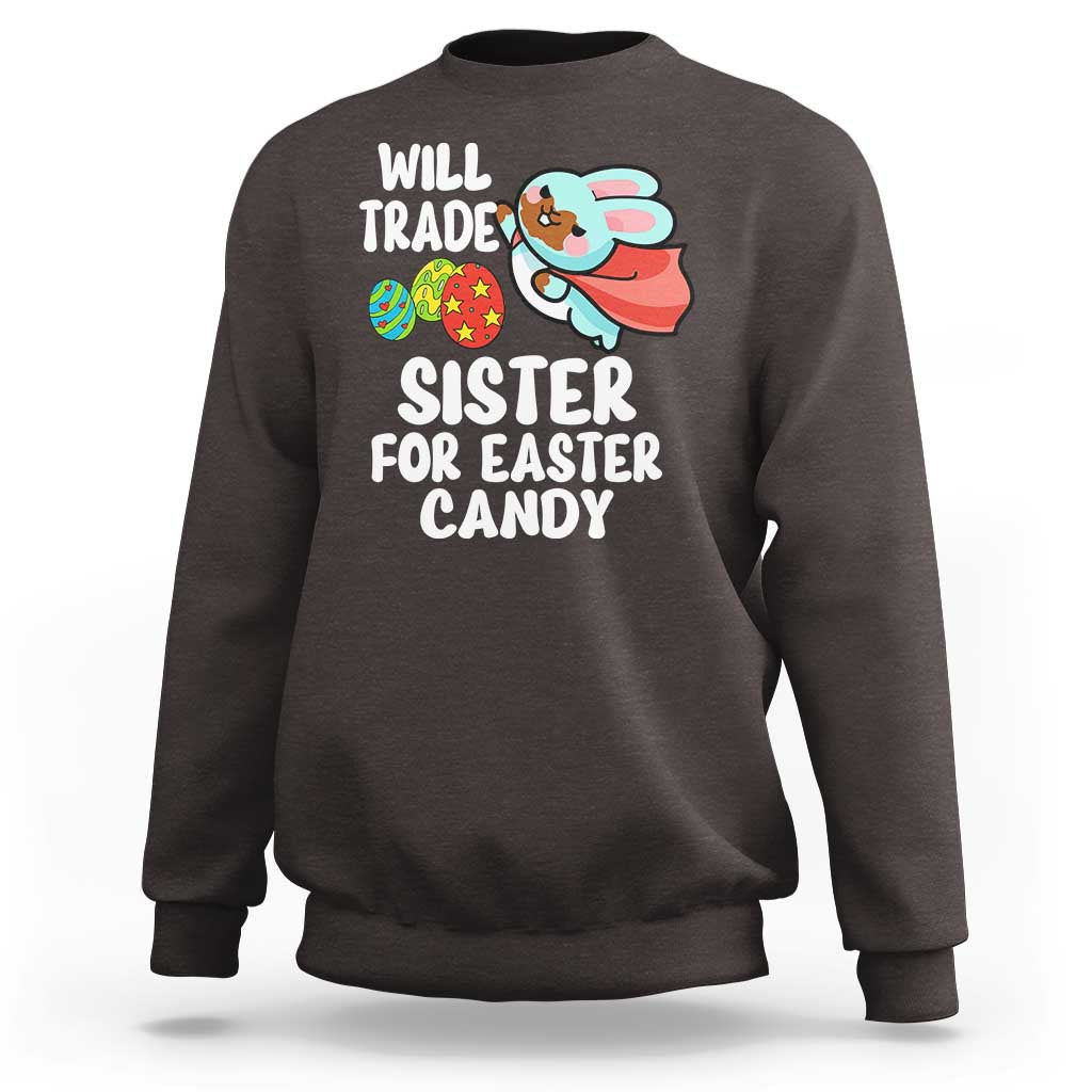 Funny Boys Easter Sweatshirt Will Trade Sister For Easter Candy