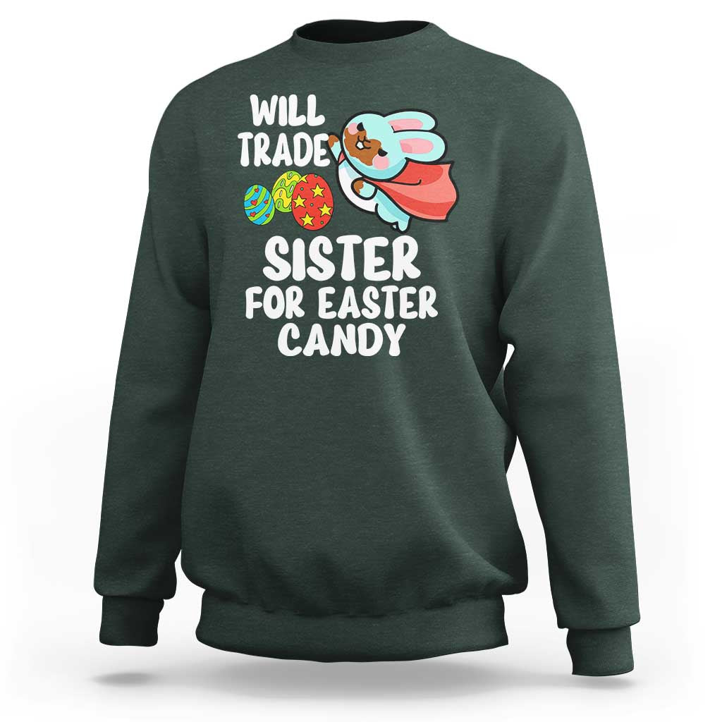 Funny Boys Easter Sweatshirt Will Trade Sister For Easter Candy
