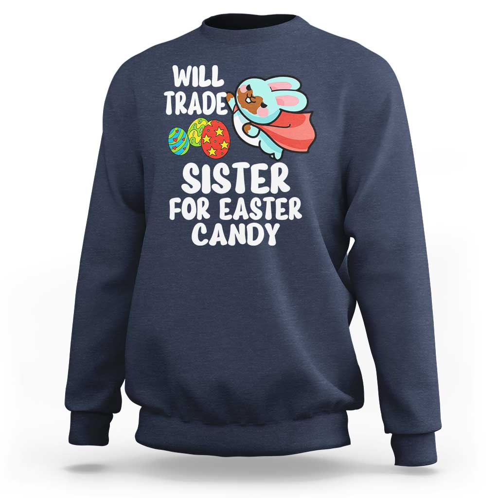Funny Boys Easter Sweatshirt Will Trade Sister For Easter Candy
