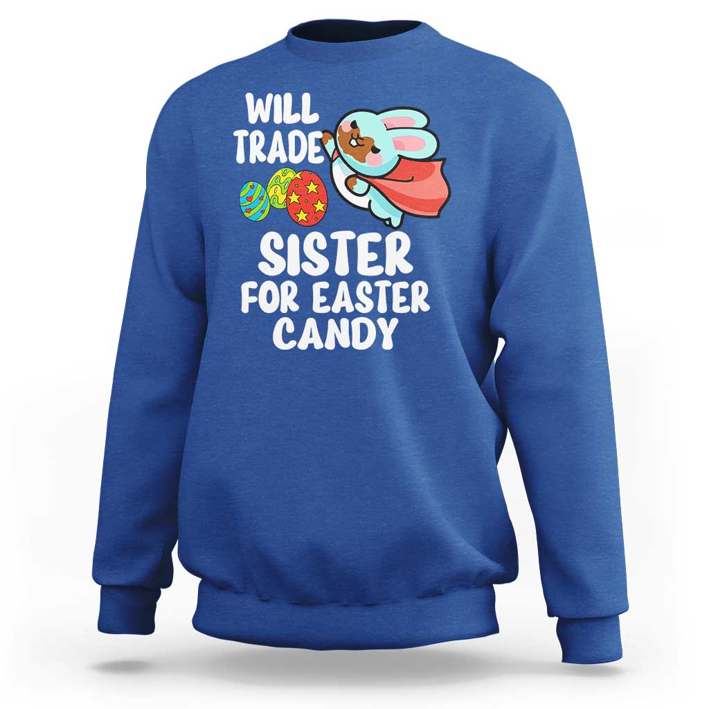 Funny Boys Easter Sweatshirt Will Trade Sister For Easter Candy