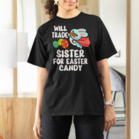Funny Boys Easter T Shirt For Women Will Trade Sister For Easter Candy