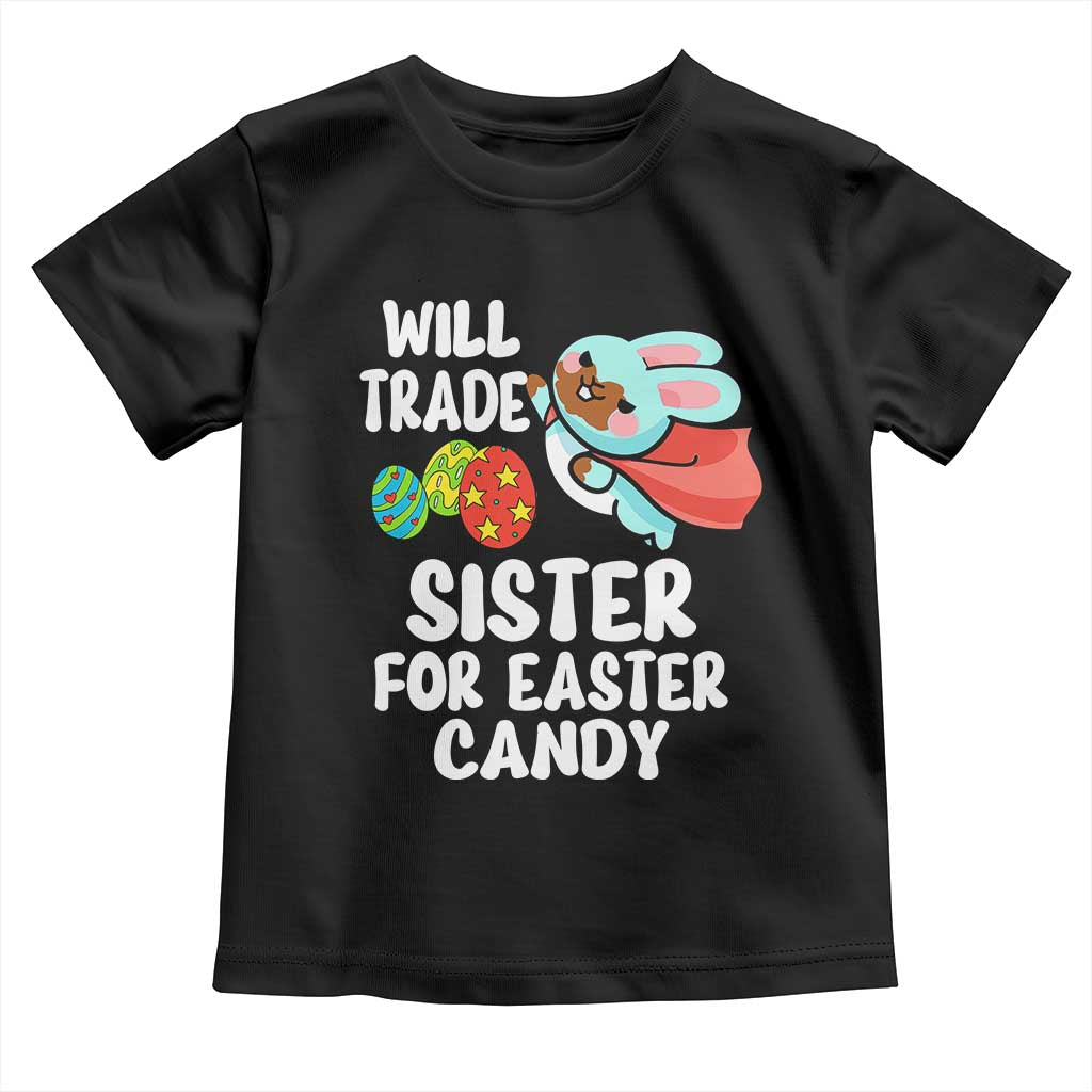 Funny Boys Easter Toddler T Shirt Will Trade Sister For Easter Candy