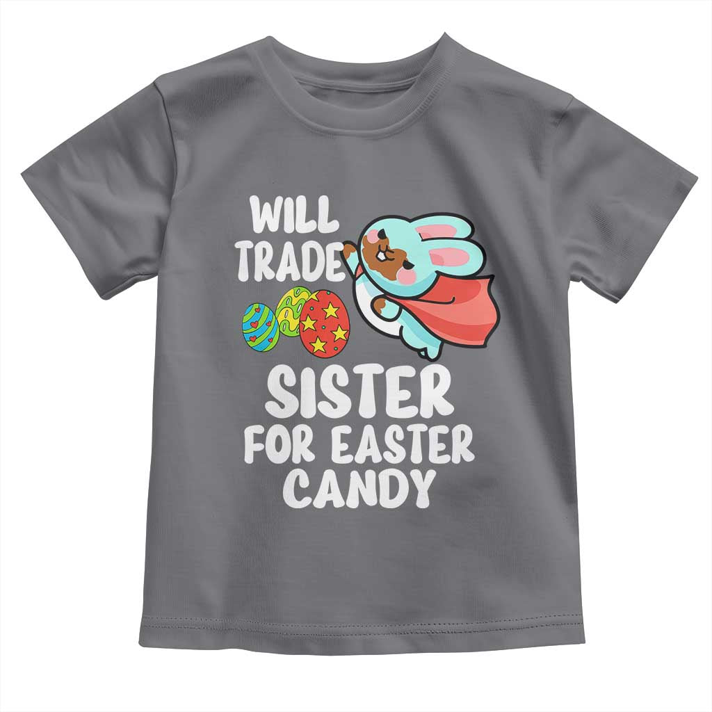 Funny Boys Easter Toddler T Shirt Will Trade Sister For Easter Candy