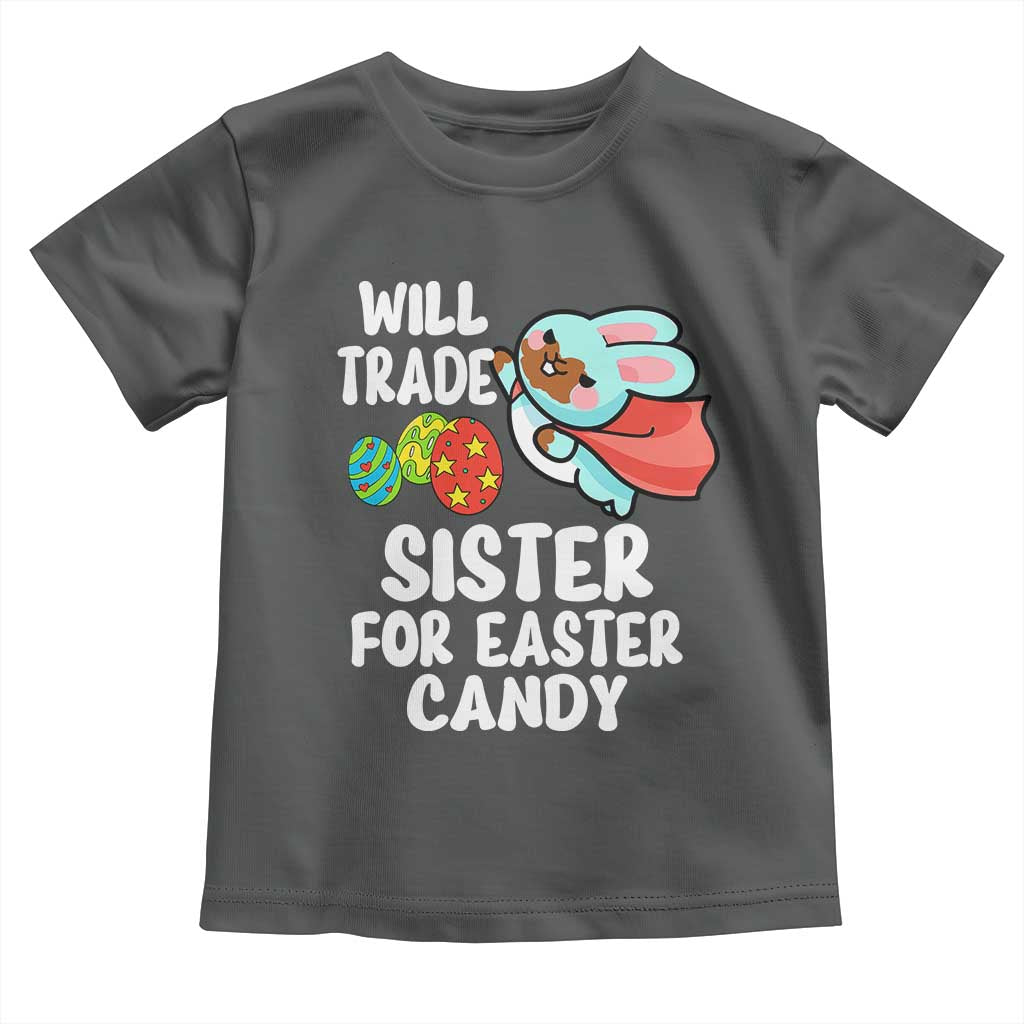 Funny Boys Easter Toddler T Shirt Will Trade Sister For Easter Candy