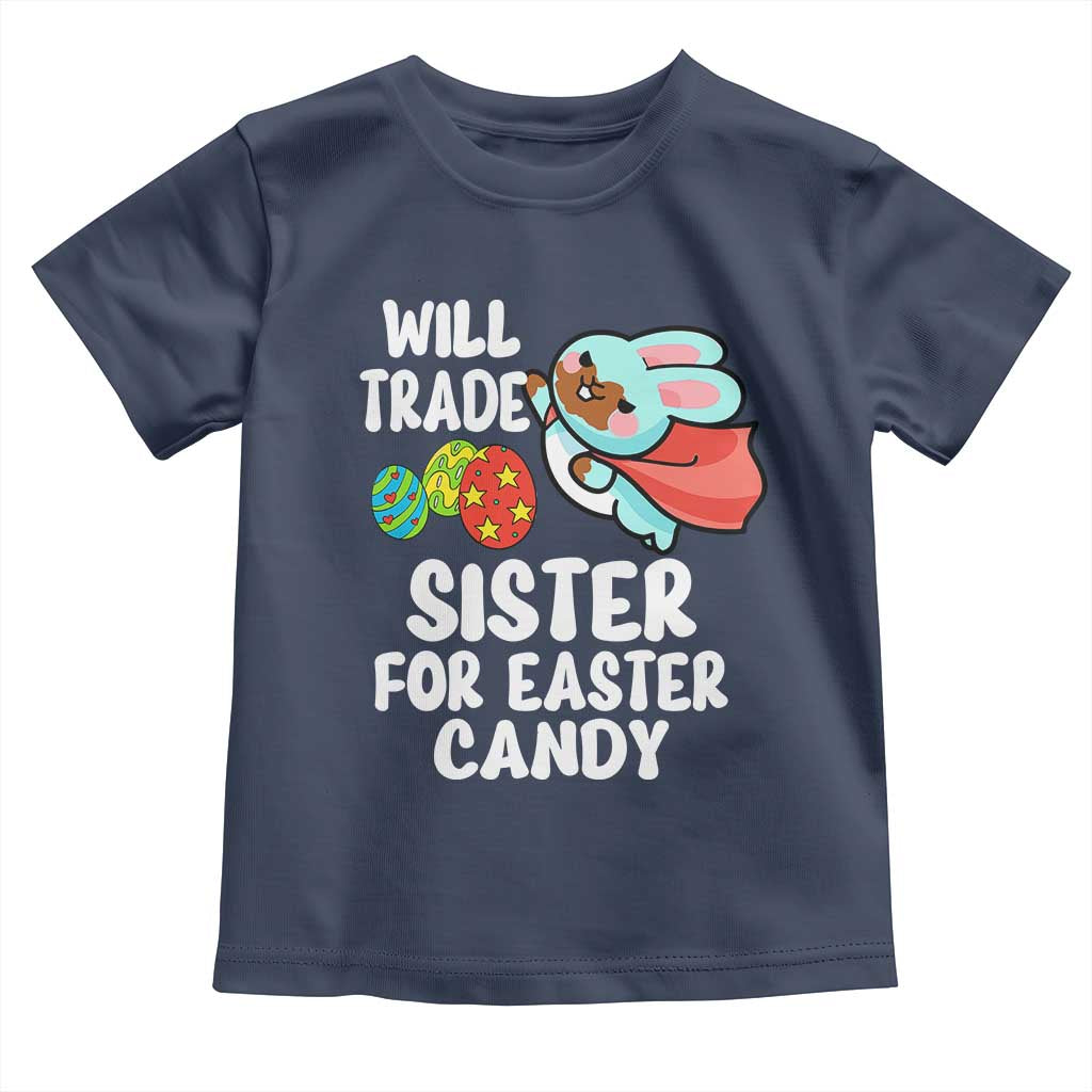 Funny Boys Easter Toddler T Shirt Will Trade Sister For Easter Candy