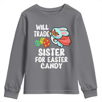 Funny Boys Easter Youth Sweatshirt Will Trade Sister For Easter Candy