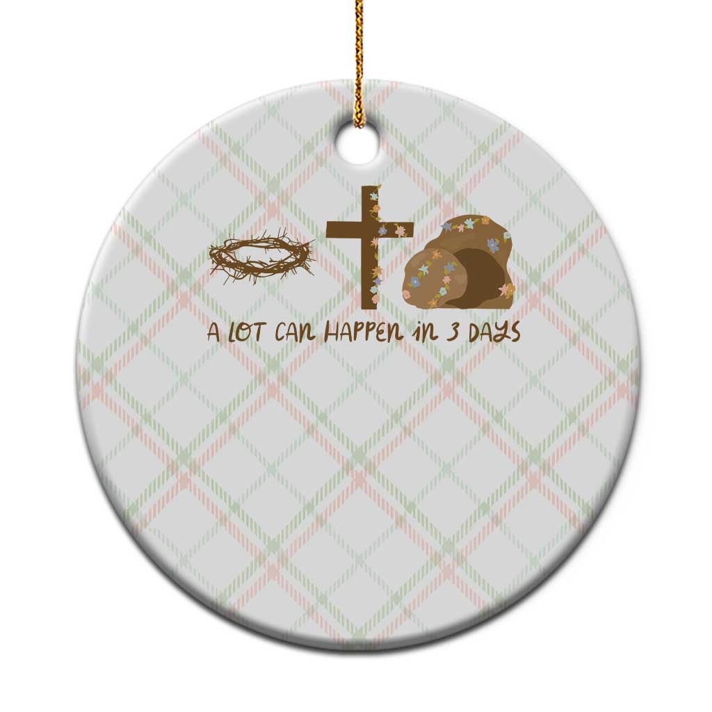 Christian Easter Ceramic Ornament A Lot Can Happen In Three Days