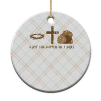 Christian Easter Ceramic Ornament A Lot Can Happen In Three Days